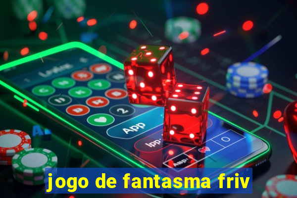 jogo de fantasma friv